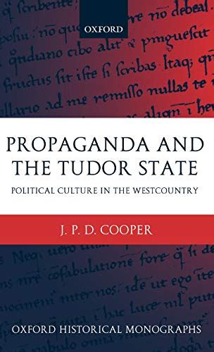 Propaganda and the Tudor State: Political Culture in the 